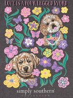 love is a four legged word 
features dogs and flowers 
printed in a iron heather grey tee
simply southern tee 
short sleeve tee