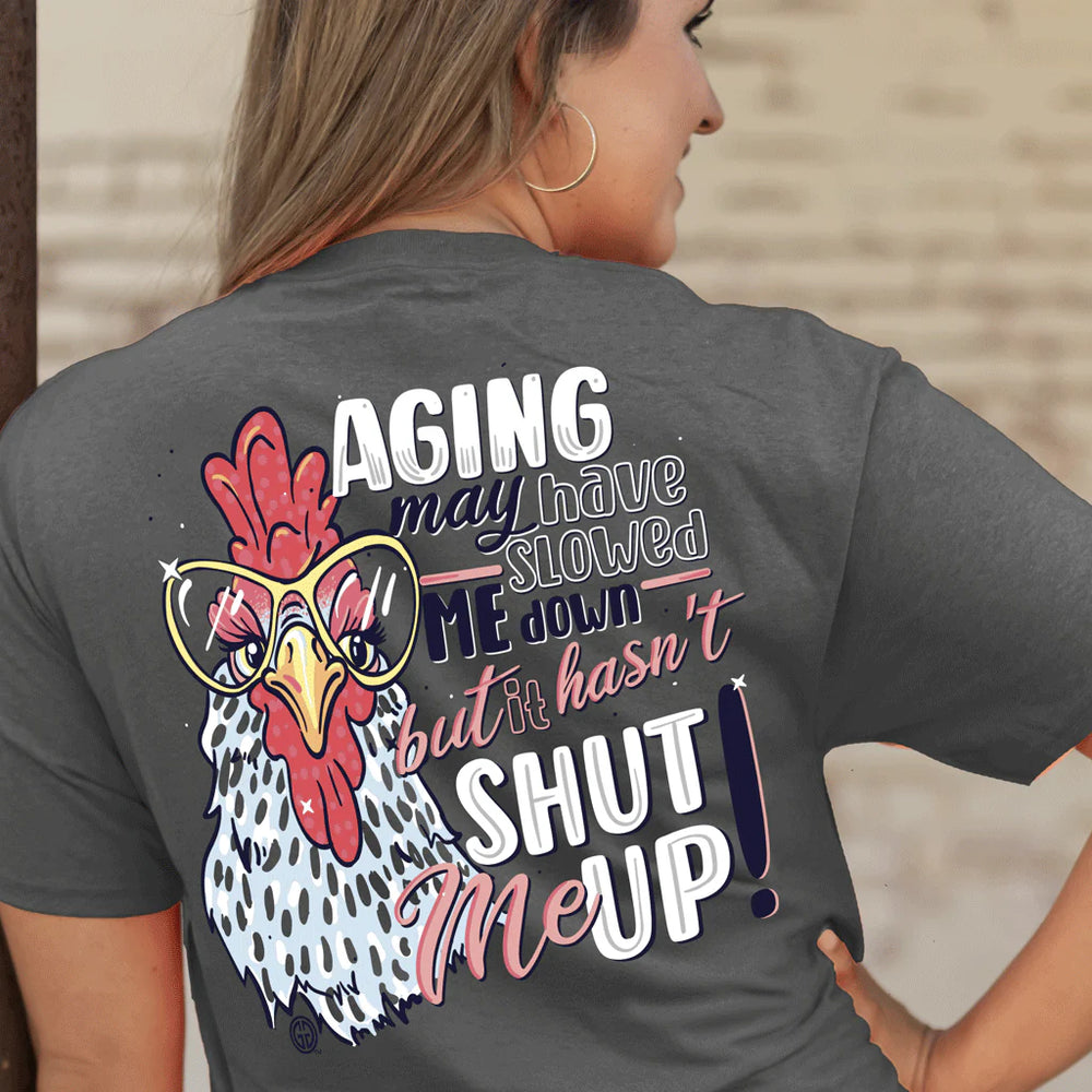 Aging Shut Up Tee