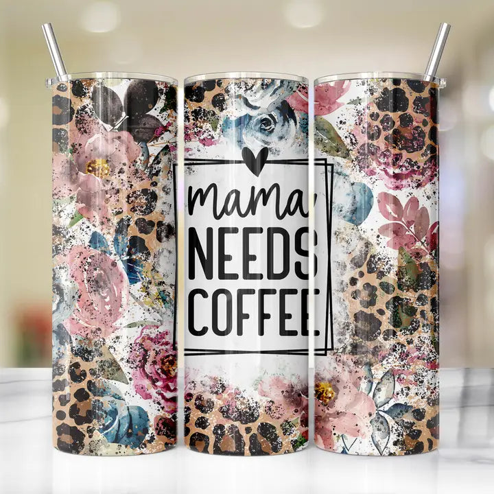 Mama Needs Coffee 20oz Tumbler