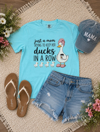 Just A Mom Trying To Keep Her Ducks in A Row Tee