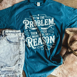 If I’m the Problem Tee