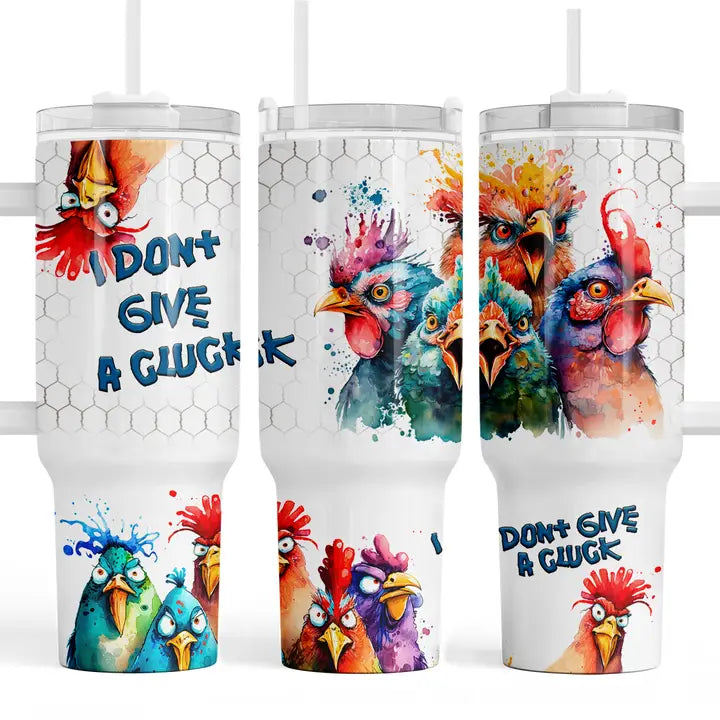 I Don't Give A Cluck 40oz Tumbler