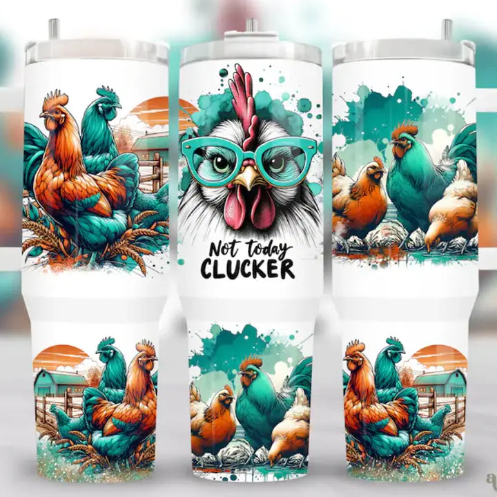 Not Today Clucker 40oz Tumbler